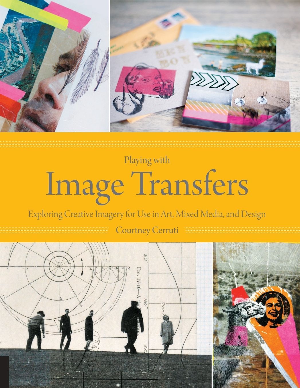 Playing with Image Transfers: Exploring Creative Imagery for Use in Art, Mixed Media, and Design
