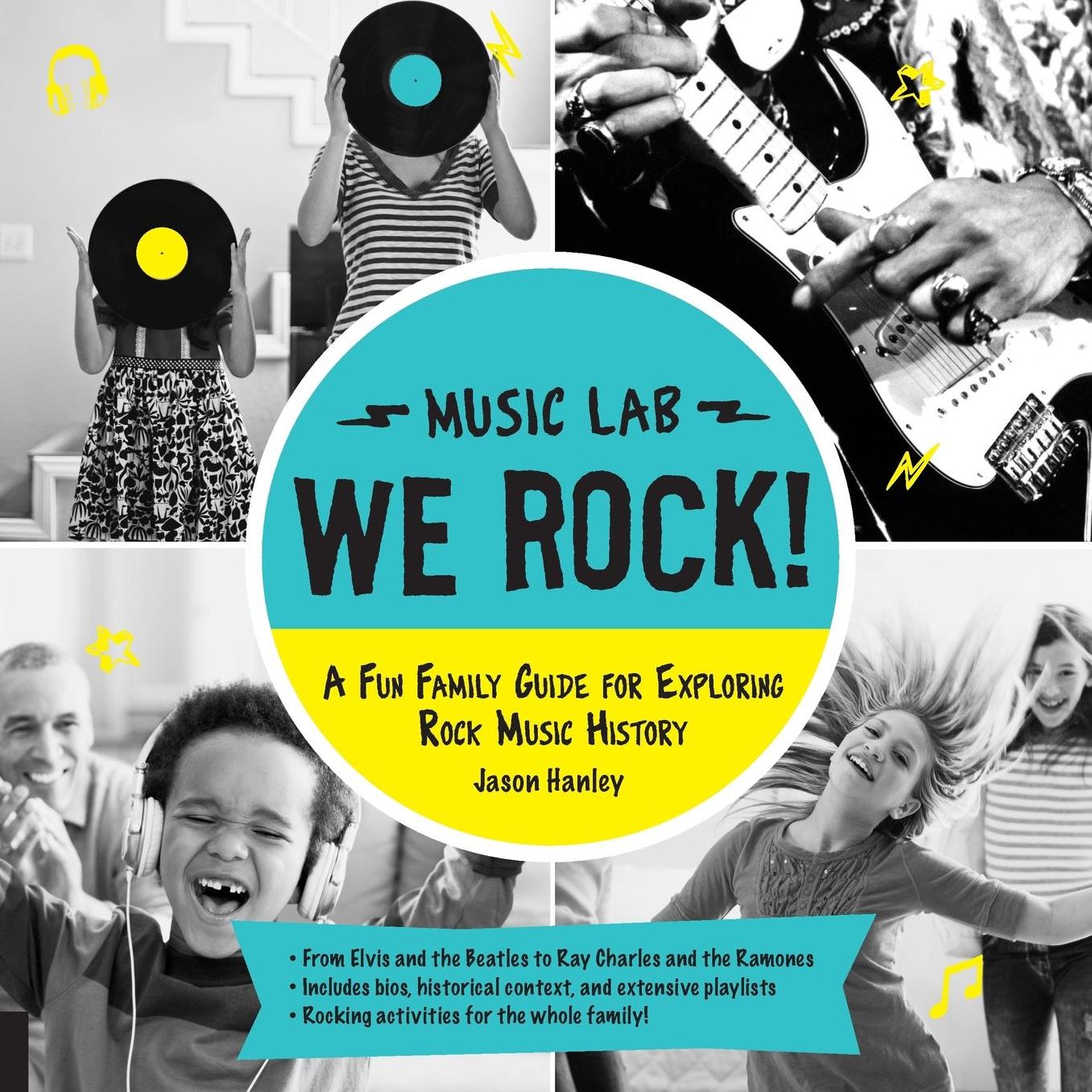 We Rock! (Music Lab): A Fun Family Guide for Exploring Rock Music History: From Elvis and the Beatles to Ray Charles and The Ramones, Includes Bios, Historical Context, Extensive Playlists, and Rocking Activities for the Whole Family!