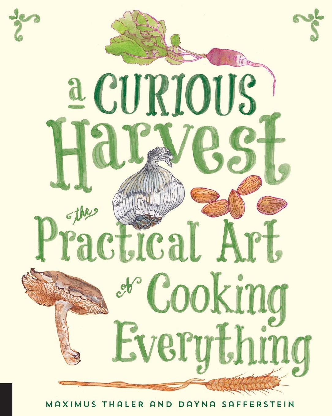 A Curious Harvest: The Practical Art of Cooking Everything