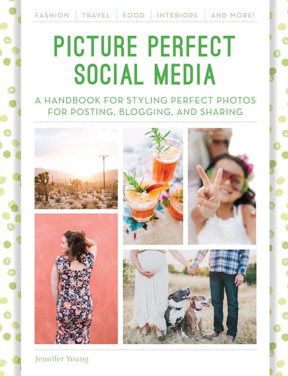 Picture Perfect Social Media: A Handbook for Styling Perfect Photos for Posting, Blogging, and Sharing