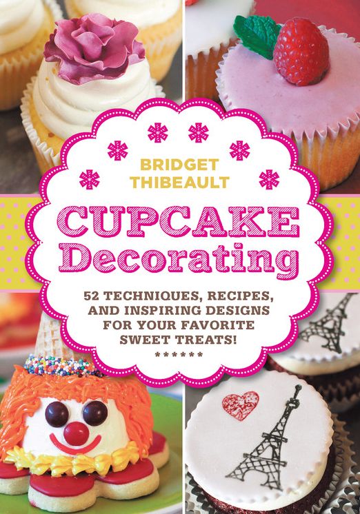 Cupcake Decorating [mini book]: 52 Techniques, Recipes, and Inspiring Designs for your Favorite Sweet Treats!