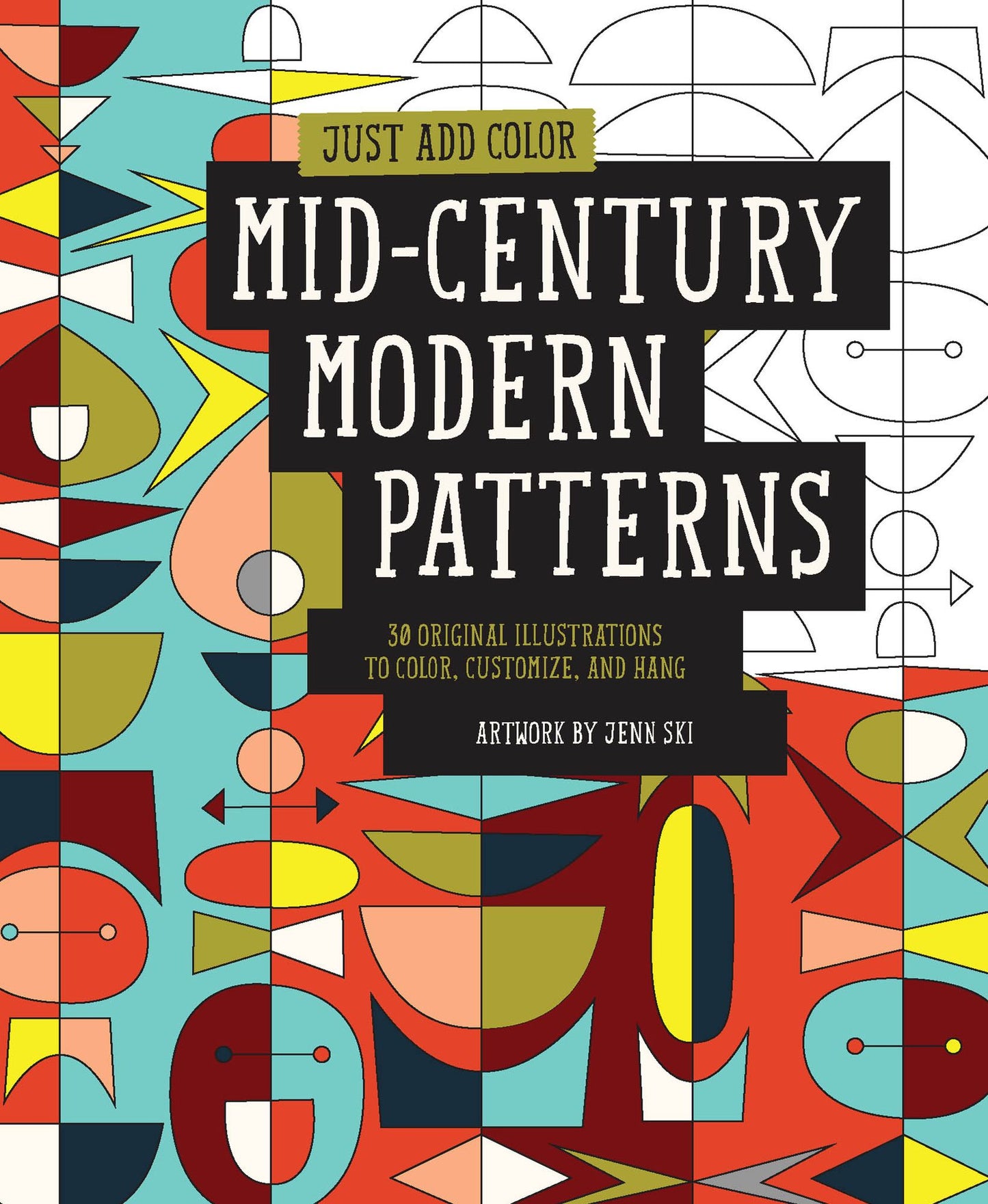 Just Add Color: Mid-Century Modern Patterns: 30 Original Illustrations To Color, Customize, and Hang