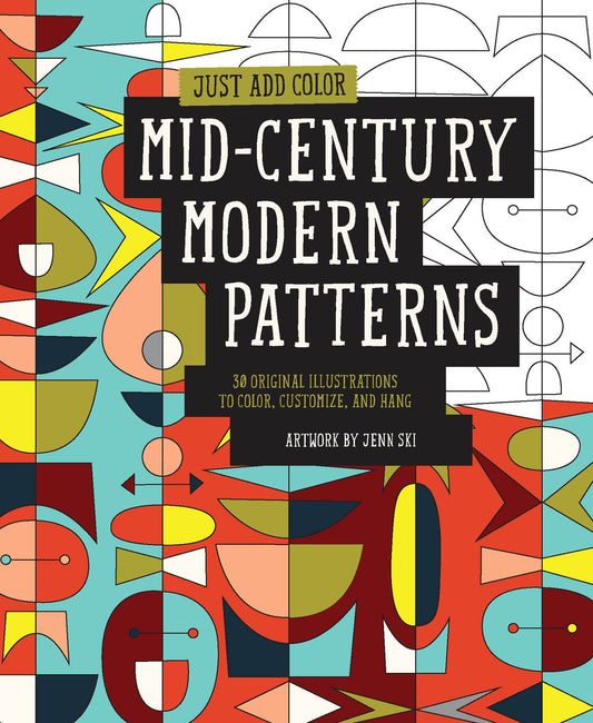 Just Add Color: Mid-Century Modern Patterns: 30 Original Illustrations To Color, Customize, and Hang