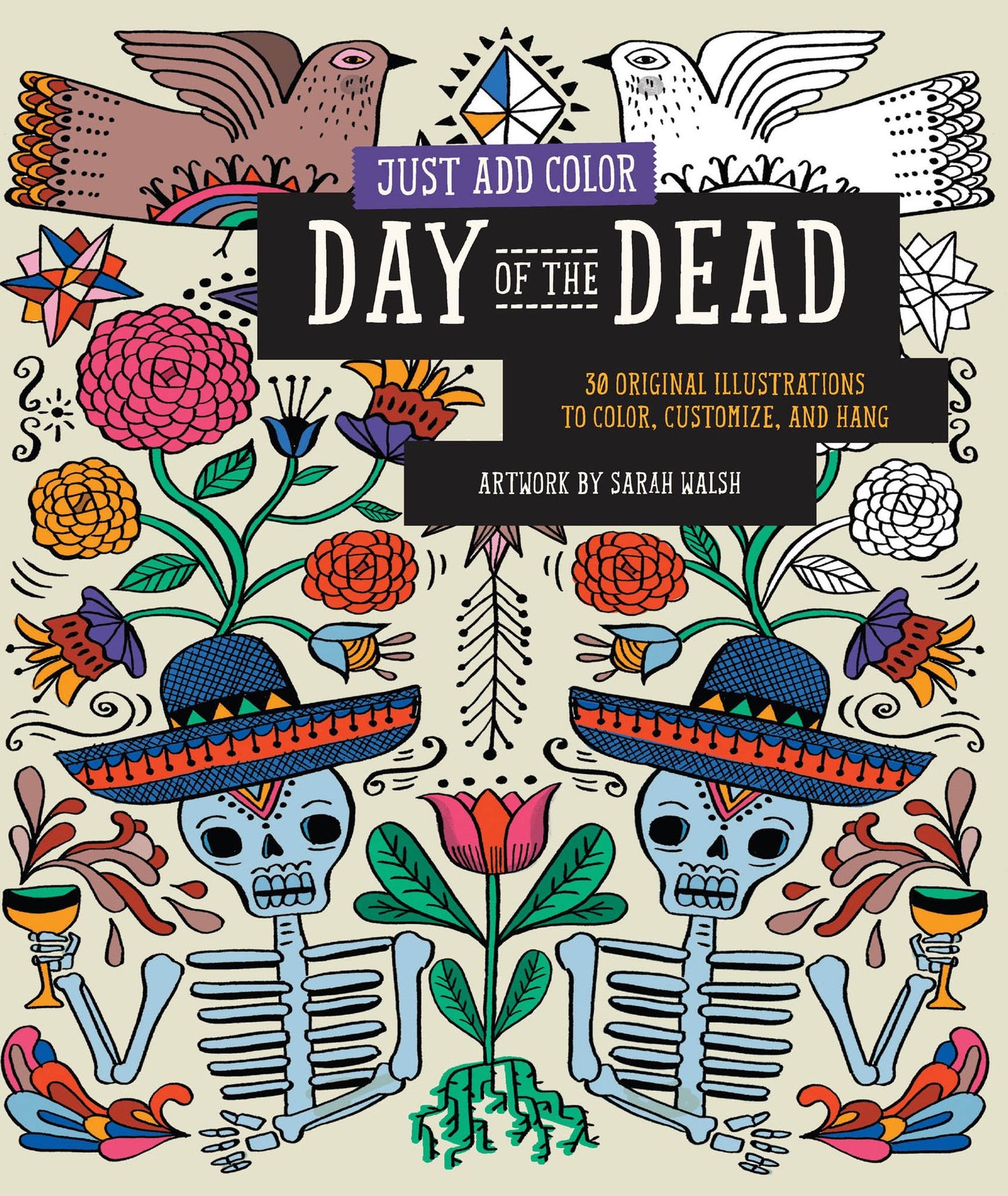 Just Add Color: Day of the Dead: 30 Original Illustrations To Color, Customize, and Hang
