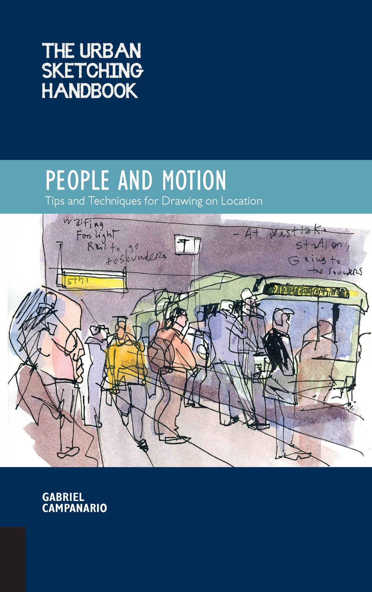 The Urban Sketching Handbook: People and Motion: Tips and Techniques for Drawing on Location