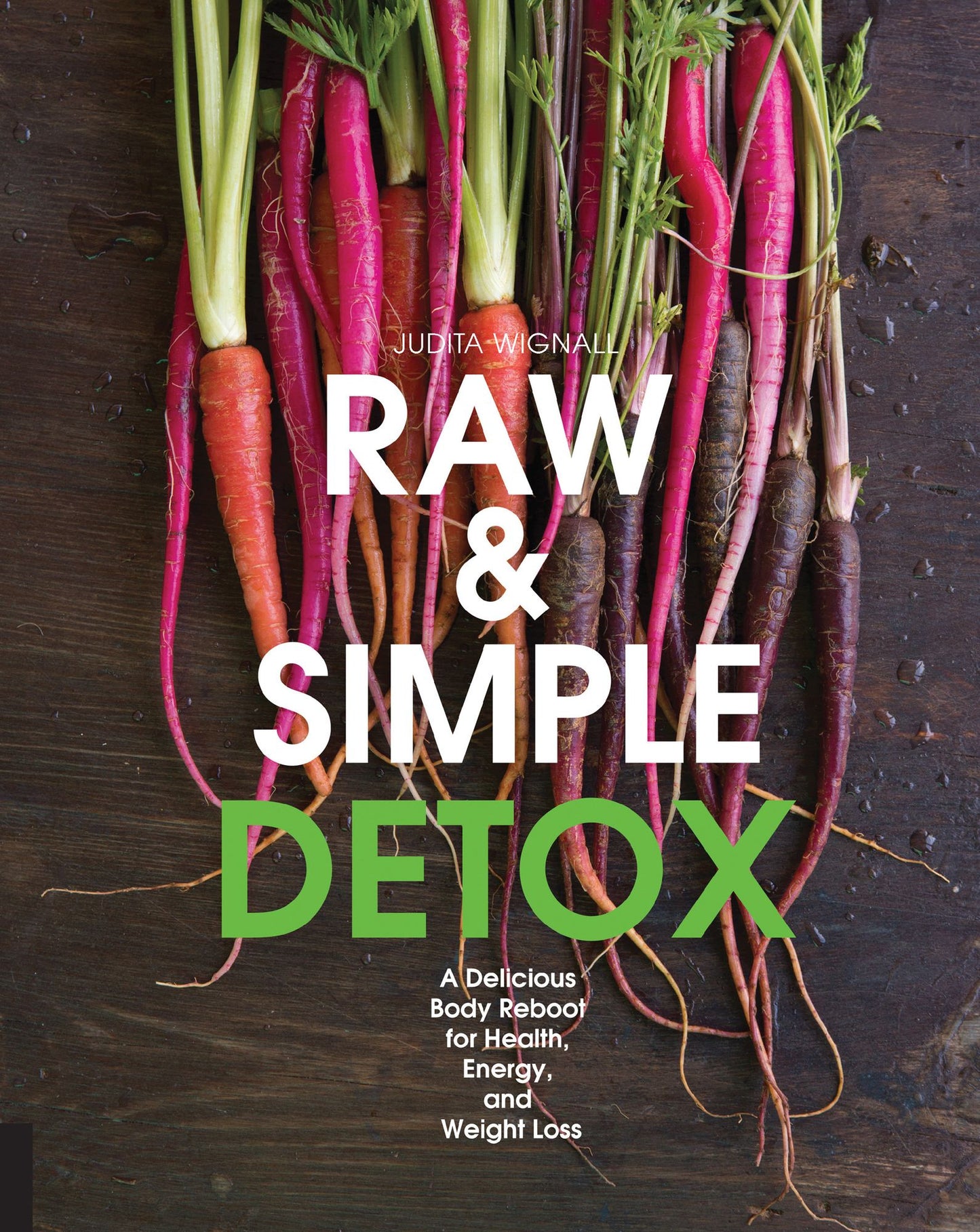 Raw and Simple Detox: A Delicious Body Reboot for Health, Energy, and Weight Loss