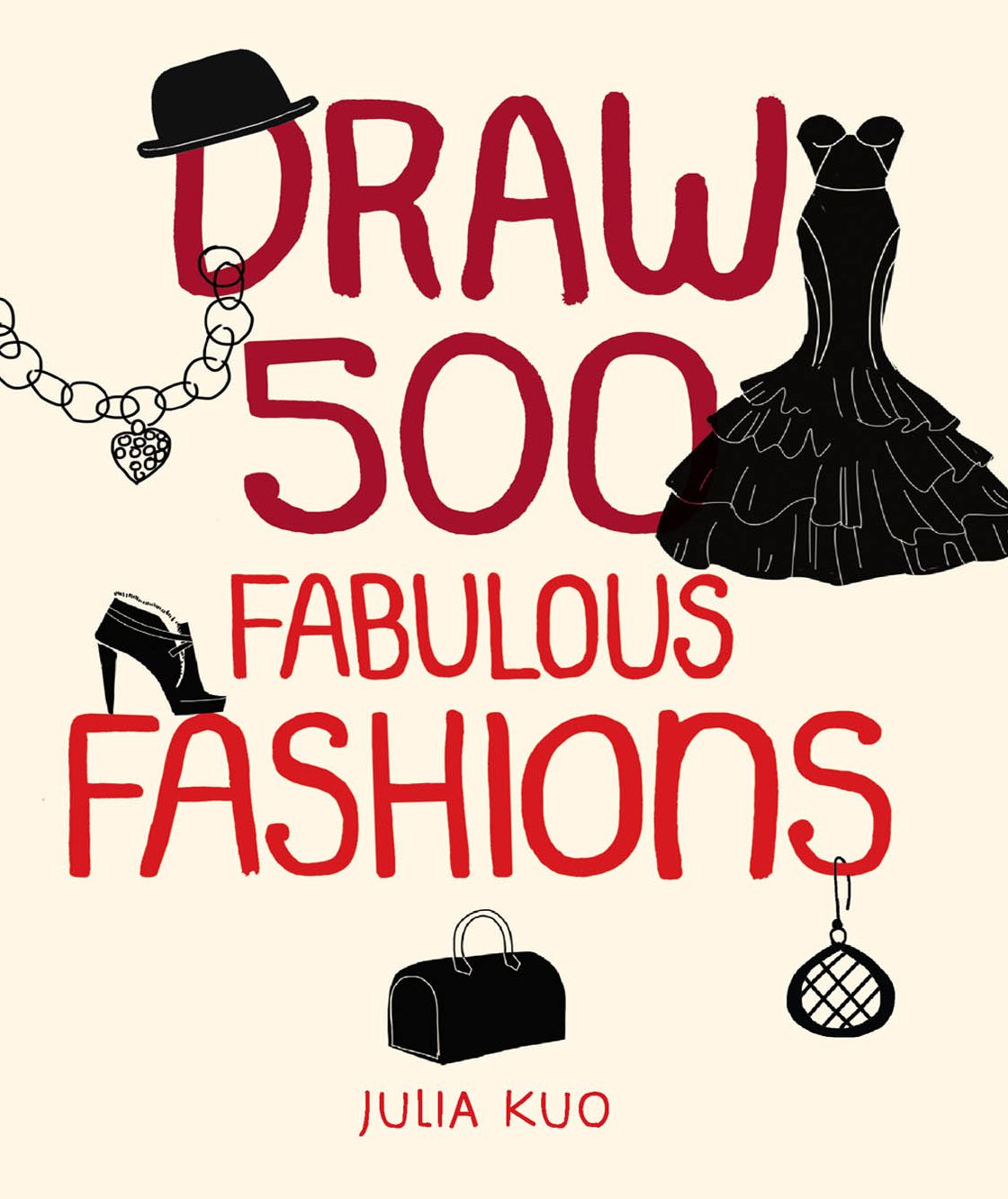 Draw 500 Fabulous Fashions: A Sketchbook for Artists, Designers, and Doodlers