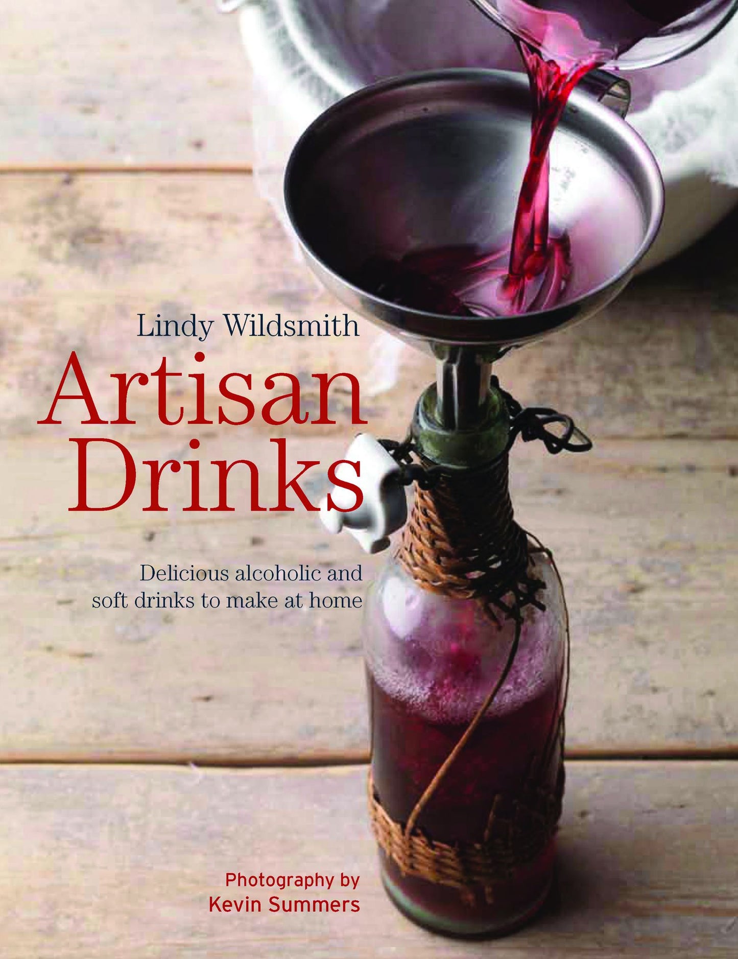 Artisan Drinks: Delicious alcoholic and soft drinks to make at home
