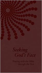Seeking God's Face: Praying with the Bible Through the Year