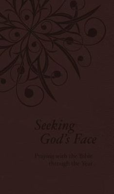 Seeking God's Face: Praying with the Bible Through the Year