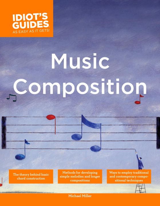 The Complete Idiot's Guide to Music Composition