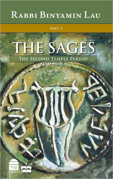 The Sages: Volume 1: The Second Temple Period