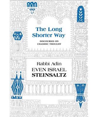 The Long Shorter Way: Discourses on Chasidic Thought