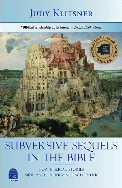 Subversive Sequels in the Bible: How Biblical Stories Mine and Undermine Each Other