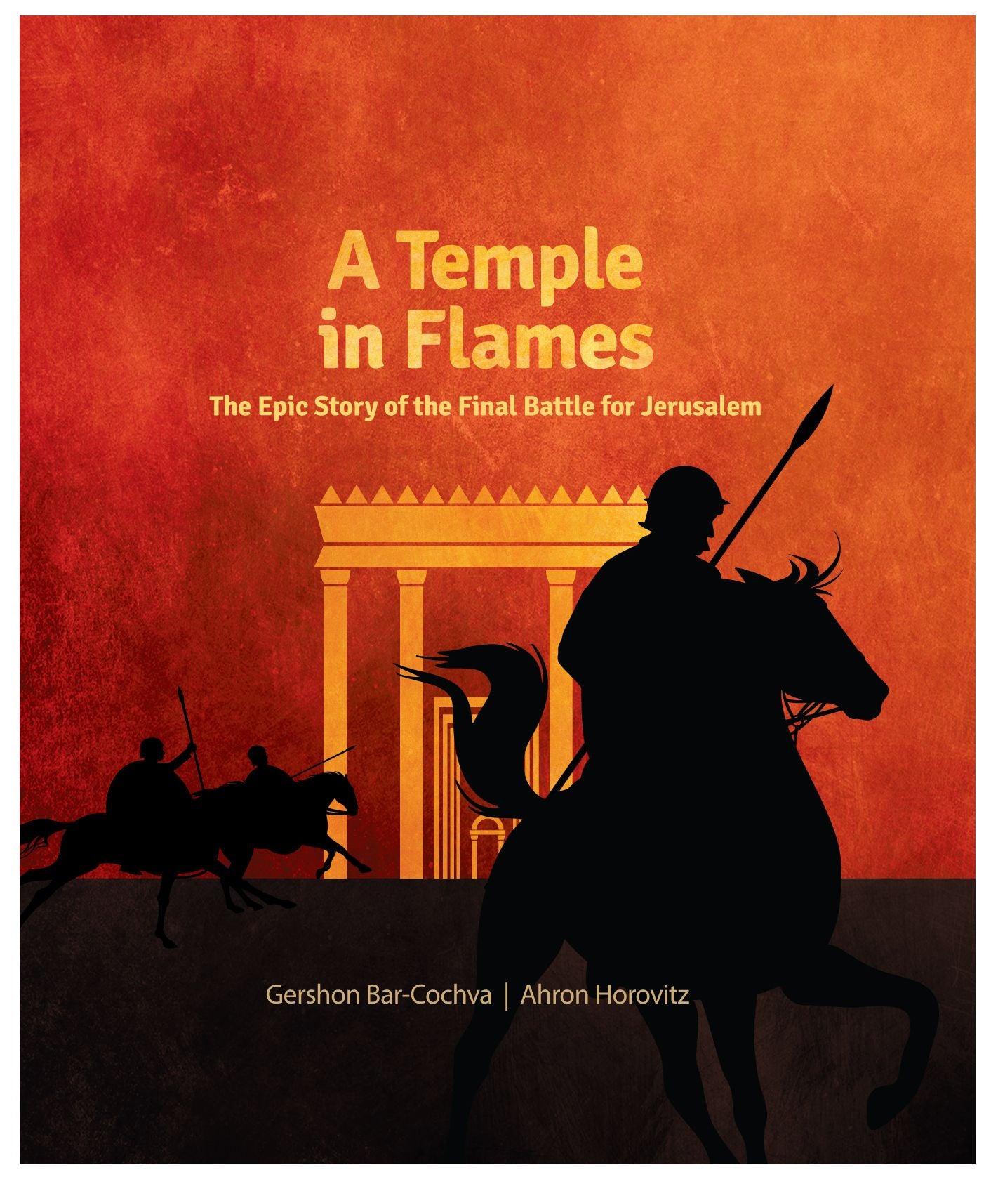A Temple in Flames: The Epic Story of the Final Battle for Jerusalem