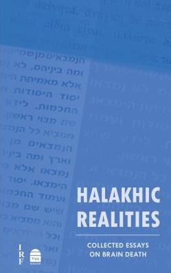 Halakhic Realities: Collected Essays on Brain Death