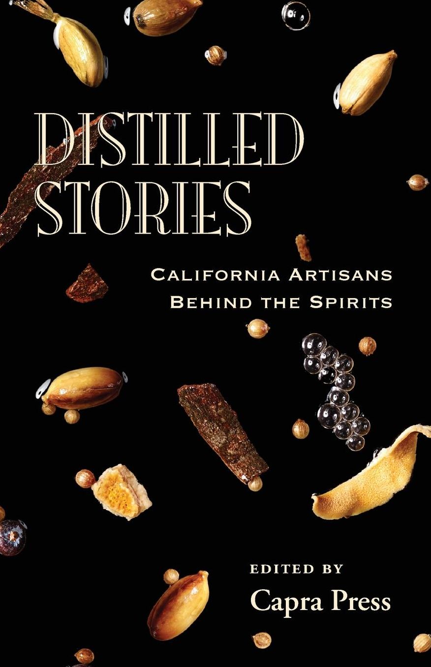 Distilled Stories: California Artisans Behind The Spirits