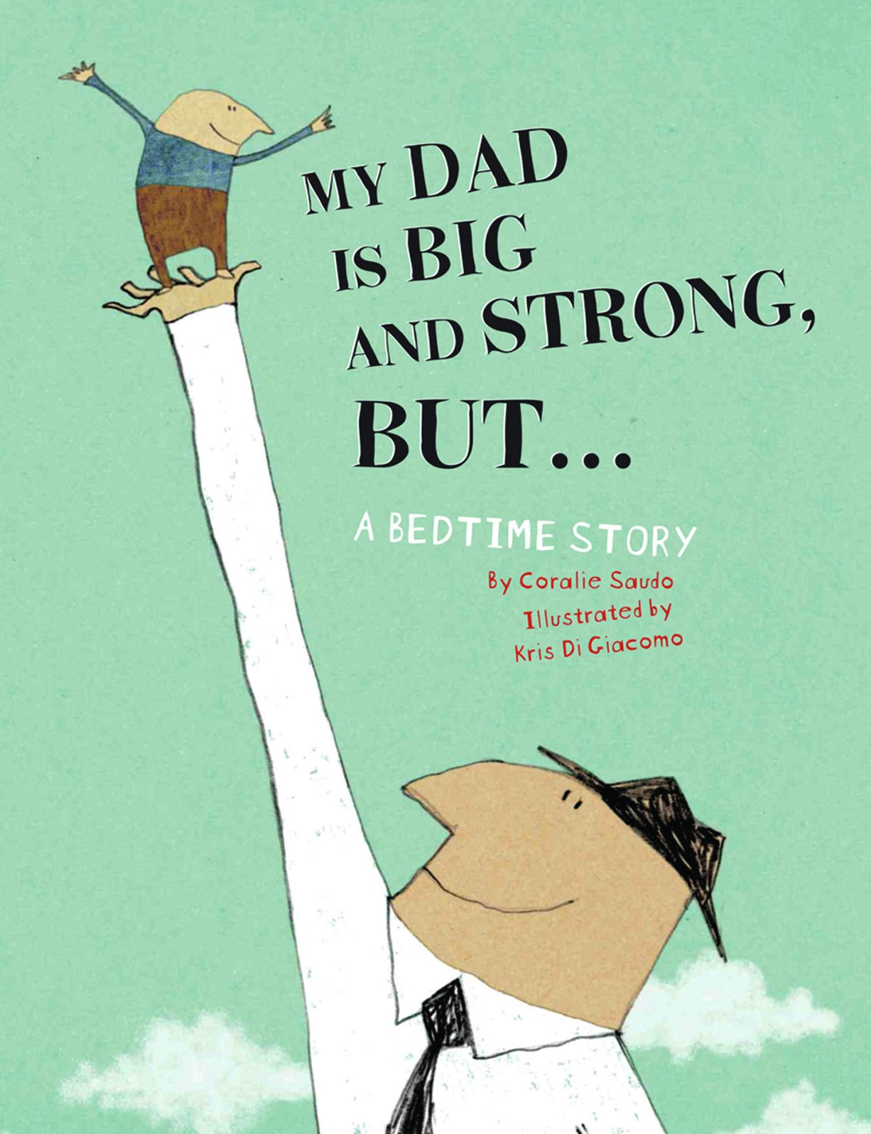 My Dad Is Big and Strong, But...: A Bedtime Story