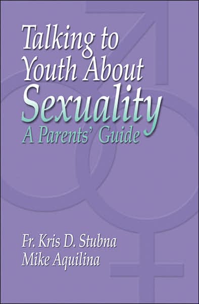 Talking To Youth About Sexuality: A Parent's Guide Revised