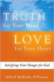 Truth for Your Mind, Love for Your Heart: Satisfying Your Hunger for God