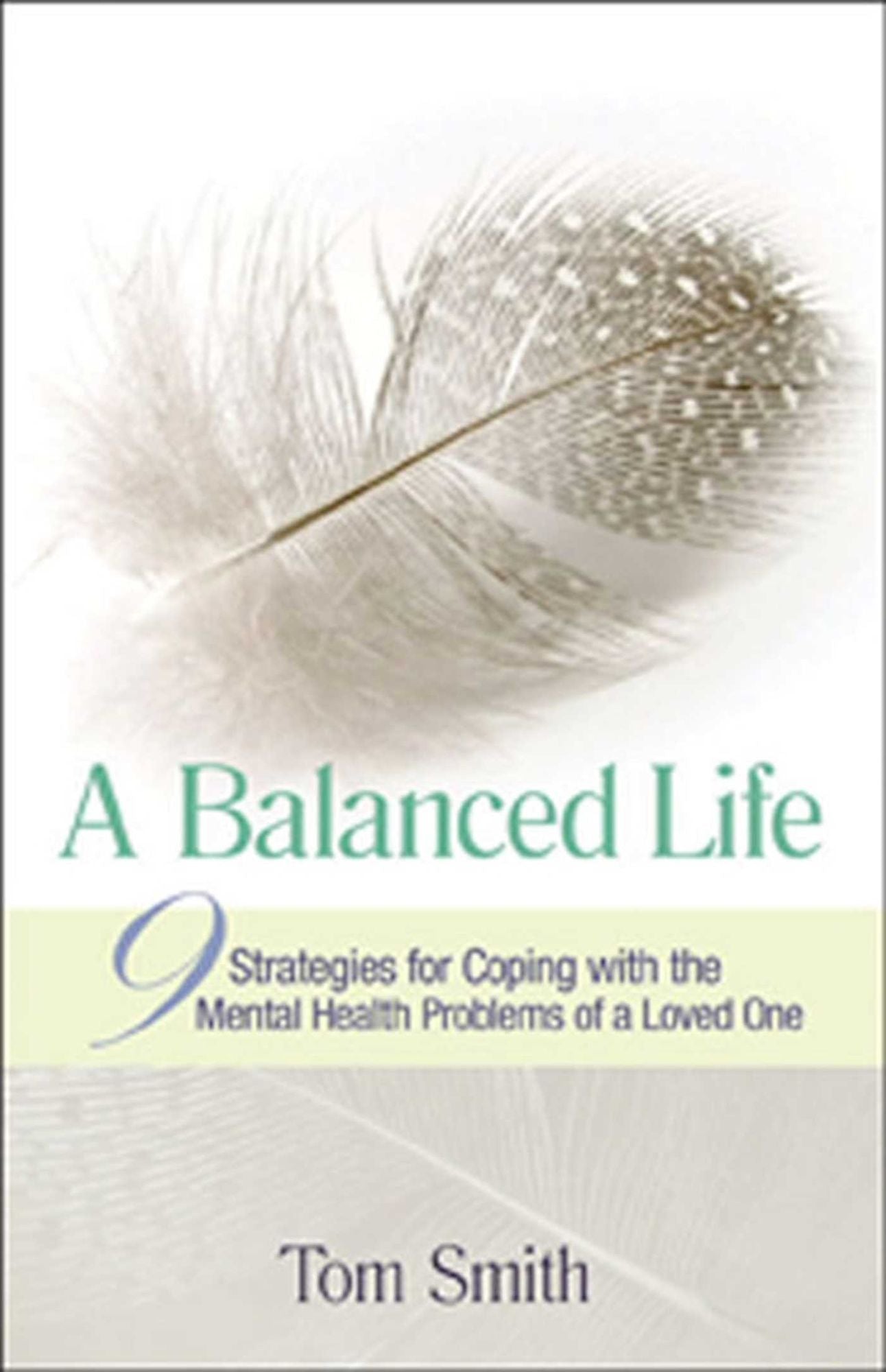 A Balanced Life: 9 Strategies for Coping with the Mental Health Problems of a Loved One