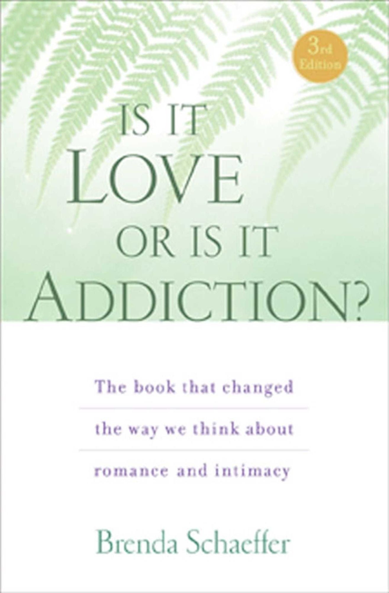 Is It Love or Is It Addiction?: The Book That Changed the Way We Think about Romance and Intimacy