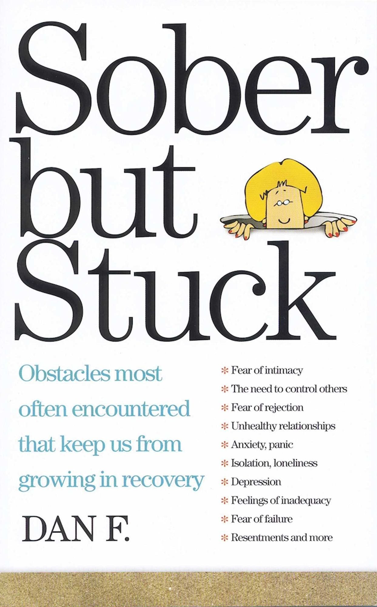 Sober But Stuck: Obstacles Most Often Encountered That Keep Us From Growing In Recovery