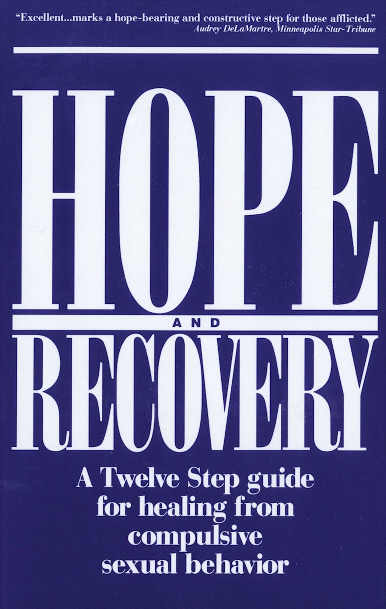 Hope and Recovery: A Twelve Step Guide for Healing From Compulsive Sexual Behavior