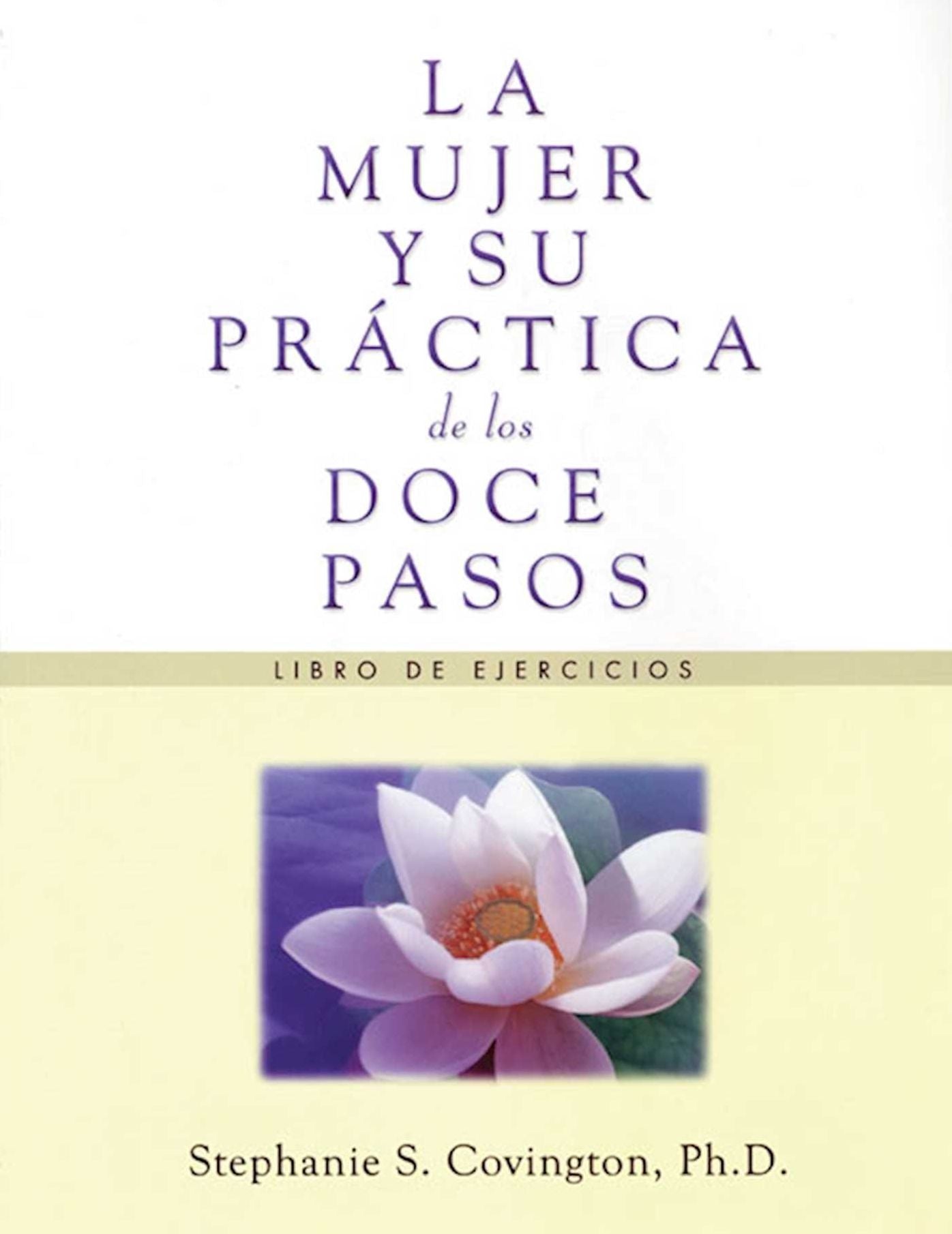 La Mujer y su Practica de los Doce Pasos: Libro De Ejercicios