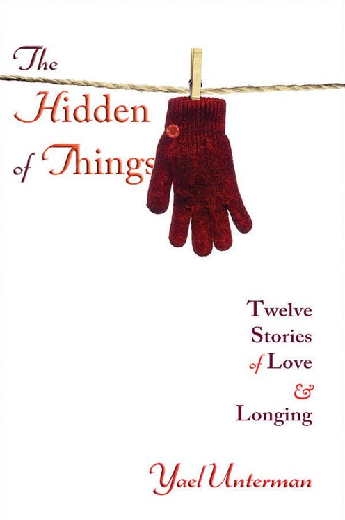 The Hidden of Things: Twelve Stories of Love & Longing