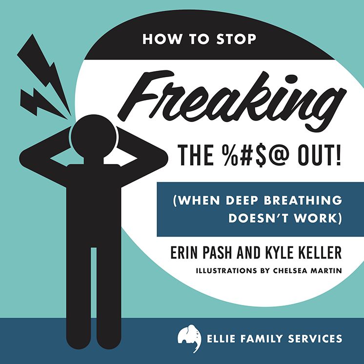 How to Stop Freaking the %#$@ Out: When Deep Breathing Doesn't Work