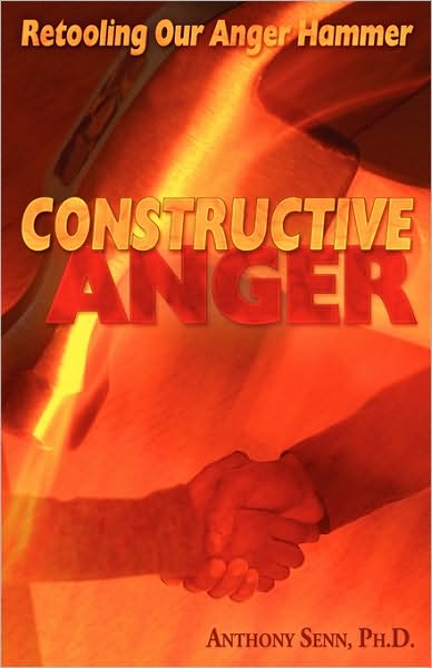 Constructive Anger: Retooling Our Anger Hammer