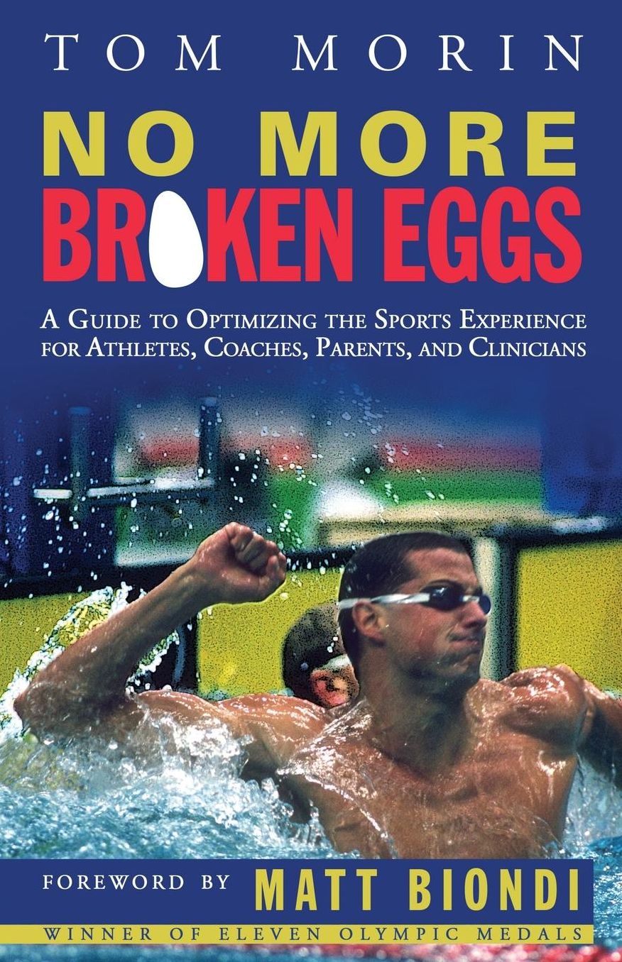 No More Broken Eggs: A Guide for Athletes, Coaches, Parents, and Clinicians to Optimizing the Sports Experience