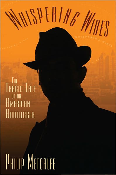 Whispering Wires: The Tragic Tale of an American Bootlegger