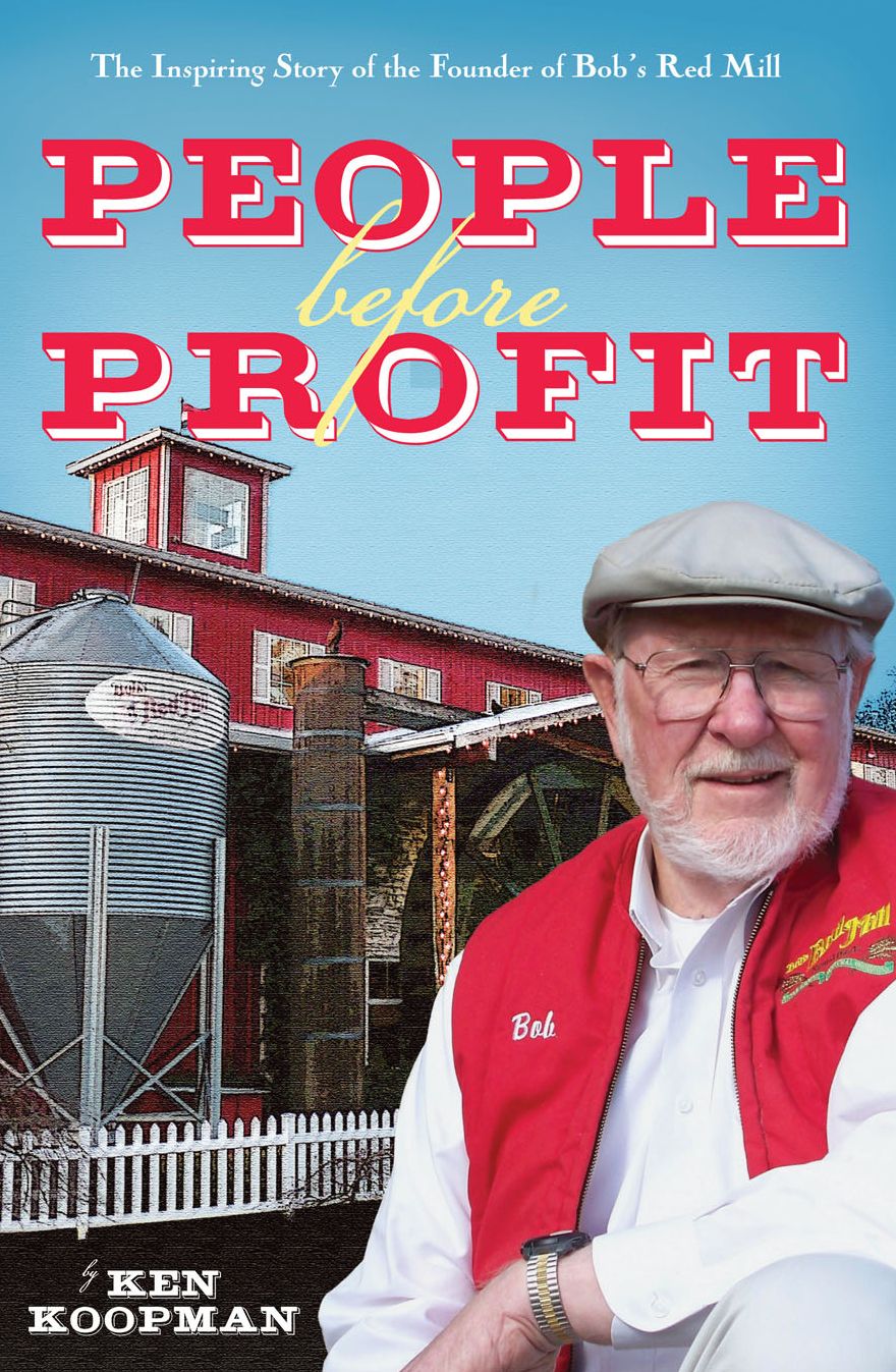 People Before Profit: The Inspiring Story of the Founder of Bob's Red Mill