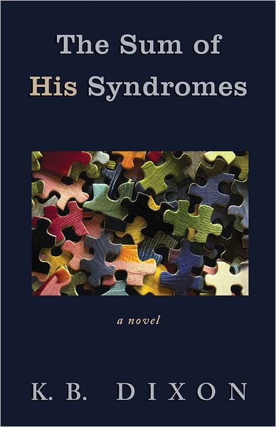 The Sum of His Syndromes: A Novel