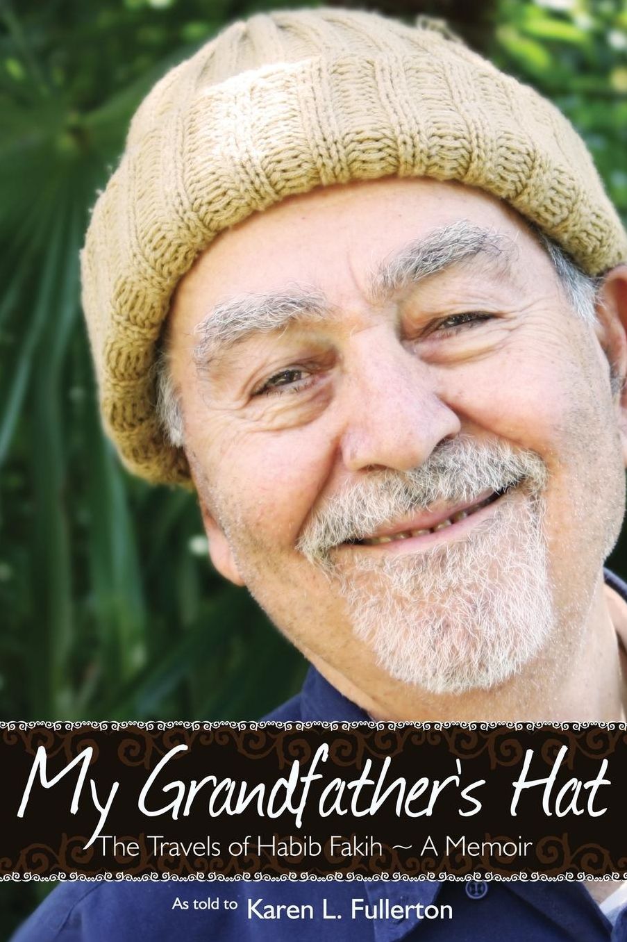 My Grandfather's Hat: The Travels of Habib Fakih - A Memoir