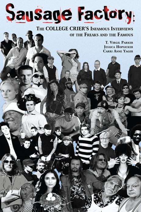 Sausage Factory: The College Crier's Infamous Interviews of the Freaks and the Famous