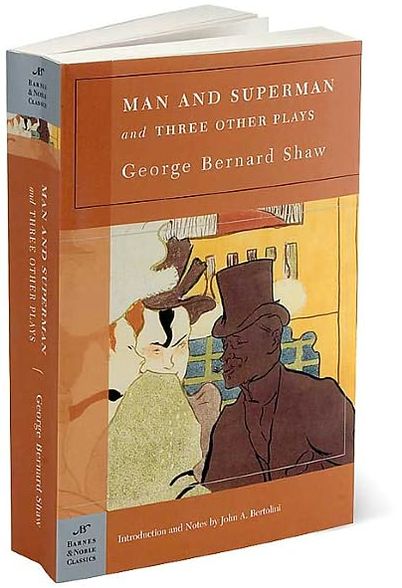 Man and Superman and Three Other Plays (Barnes & Noble Classics Series)