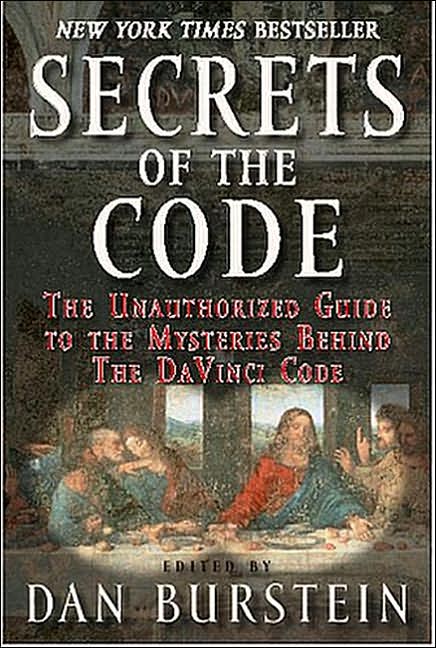 Secrets of the Code: The Unauthorized Guide to the Mysteries behind the Da Vinci Code
