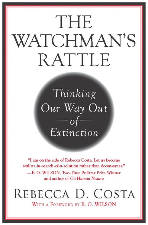 The Watchman's Rattle: Thinking Our Way Out of Extinction