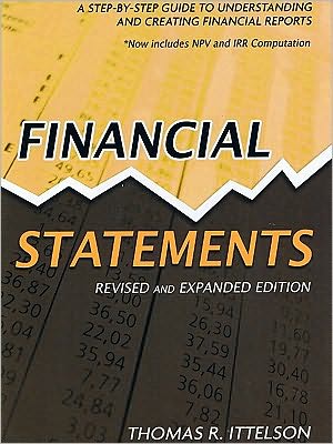 Financial Statements: A Step-By-Step Guide to Understanding and Creating Financial Reports