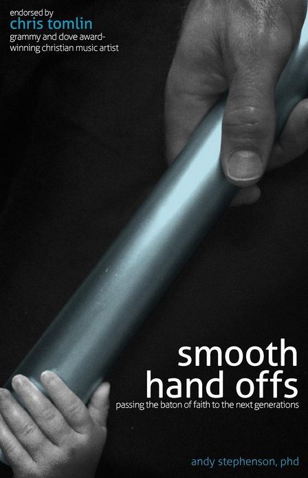 Smooth Hand Offs: Passing the Baton of Faith to the Next Generations