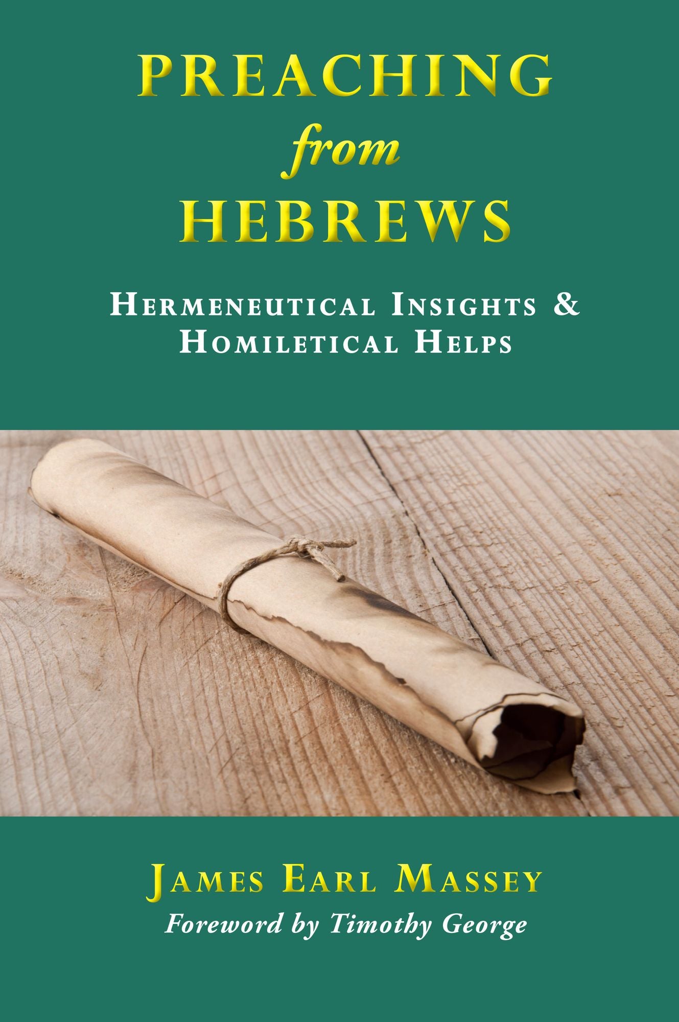 Preaching from Hebrews: Hermeneutical Insights & Homiletical Helps