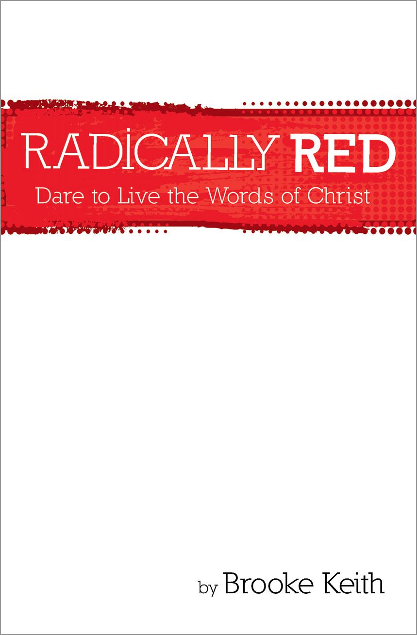Radically Red: Dare to Live the Words of Christ