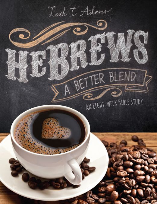 HeBrews A Better Blend: An Eight-Week Bible Study