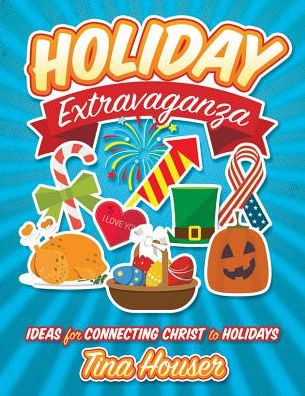 Holiday Extravaganza: Ideas for Connecting Christ to Holidays