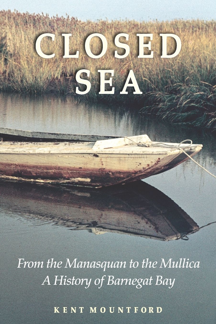 Closed Sea: From the Manasquan to the Mullica: A History of Barnegat Bay