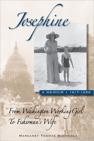 Josephine: From Washington Working Girl to Fisherman's Wife, a Memoir: 1917-1959