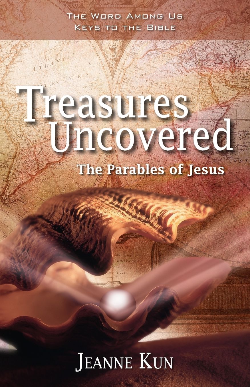 Treasures Uncovered: The Parable of Jesus Six Sessions for Individuals or Groups
